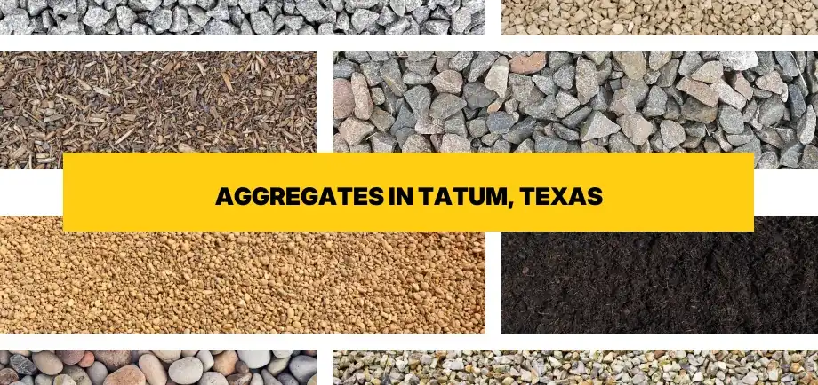 Types of aggregates for free delivery in Tatum, Texas